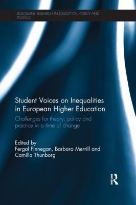 Student Voices on Inequalities in European Higher Education : Challenges for Theory, Policy and Practice in a Time of Change