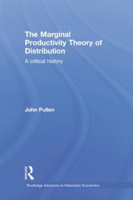The Marginal Productivity Theory of Distribution : A Critical History