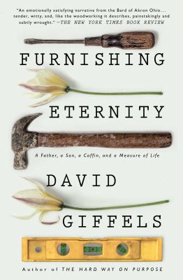 Furnishing Eternity : A Father, a Son, a Coffin, and a Measure of Life