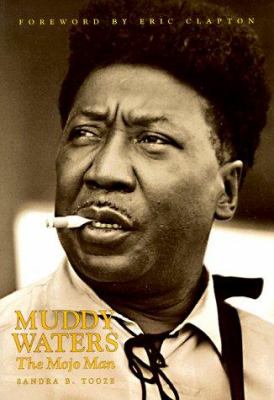 Muddy Waters : The Mojo Man