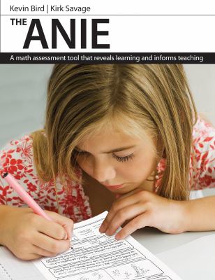 The ANIE : A Math Assessment Tool That Reveals Learning and Informs Teaching
