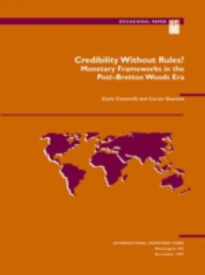 Credibility Without Rules? : Monetary Frameworks in the Post-Bretton Woods Era