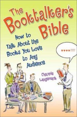 The Booktalker's Bible : How to Talk about the Books You Love to Any Audience