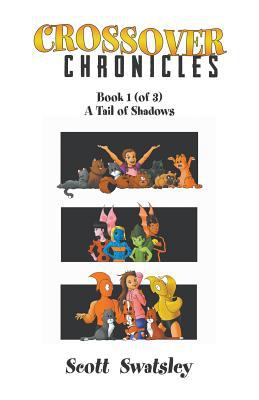 Crossover Chronicles : Book 1 (of 3): a Tail of Shadows