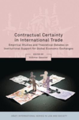 Contractual Certainty in International Trade : Empirical Studies and Theoretical Debates on Institutional Support for Global Economic Exchanges