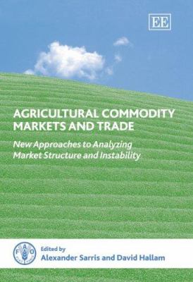 Agricultural Commodity Markets and Trade : New Approaches to Analyzing Market Structure and Instability