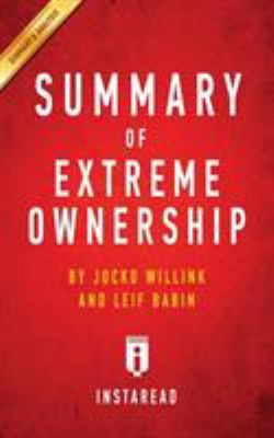 Extreme Ownership : How US Navy SEALs Lead and Win by Jocko Willink and Leif Babin - Key Takeaways, Analysis and Review