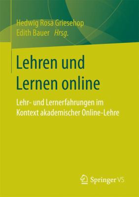 Lehren und Lernen Online : Lehr- und Lernerfahrungen Im Kontext Akademischer Online-Lehre