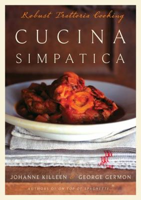 Cucina Simpatica : Robust Trattoria Cooking from Al Forno