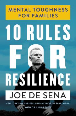 10 Rules for Resilience : Mental Toughness Training for You and Your Family