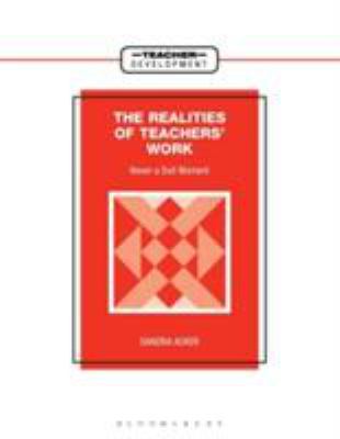 The Realities of Teachers' Work : Never a Dull Moment