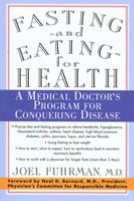 Fasting and Eating for Health : A Medical Doctor's Program for Conquering Disease