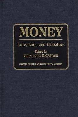 Money : Lure, Lore, and Literature