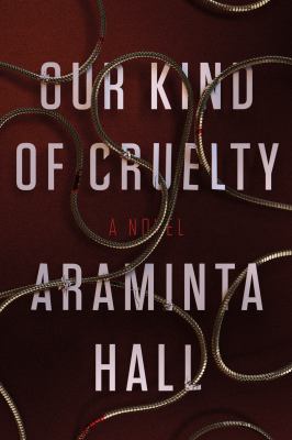 Our Kind of Cruelty : A Novel