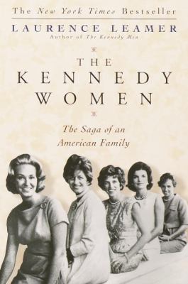 The Kennedy Women : The Saga of an American Family