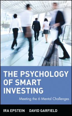 The Psychology of Smart Investing : Meeting the 6 Mental Challenges