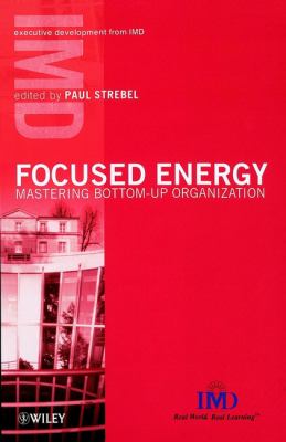 Focused Energy : Mastering Bottom-Up Organization