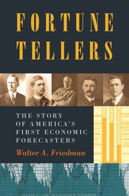 Fortune Tellers : The Story of America's First Economic Forecasters