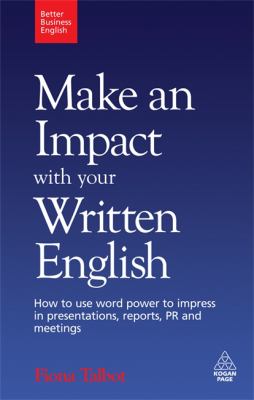 Make an Impact with Your Written English Bk. 2 : How to Use Word Power to Impress in Presentations, Reports, PR and Meetings