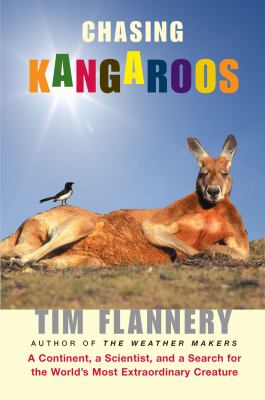 Chasing Kangaroos : A Continent, a Scientist, and a Search for the World's Most Extraordinary Creature