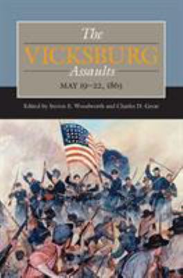The Vicksburg Assaults : May 19-22 1863