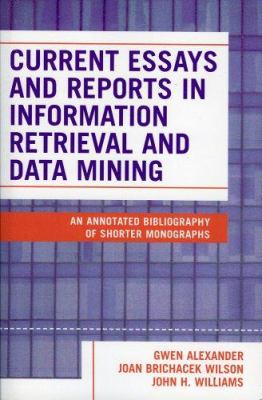 Current Essays and Reports in Information Retrieval and Data Mining : An Annotated Bibliography of Shorter Monographs