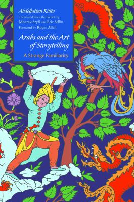 Arabs and the Art of Storytelling : A Strange Familiarity