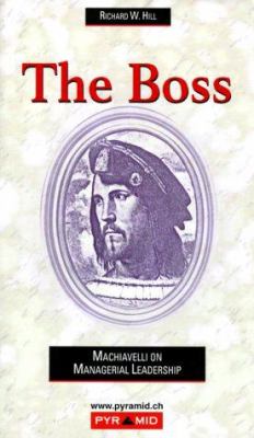 The Boss : Machiavelli on Managerial Leadership