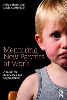 Mentoring New Parents at Work : A Practical Guide for Employees and Businesses