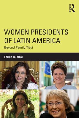 Women Presidents of Latin America : Beyond Family Ties?