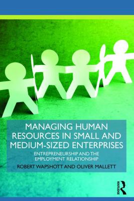 Managing Human Resources in Small and Medium-Sized Enterprises : Entrepreneurship and the Employment Relationship