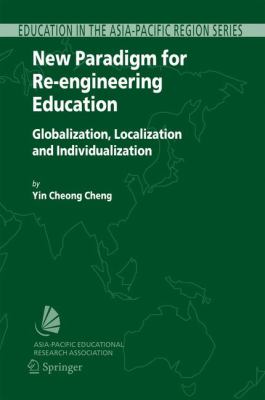 New Paradigm for Re-Engineering Education : Globalization, Localization and Individualization