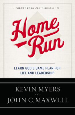 Home Run : Learn God's Game Plan for Life and Leadership