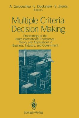 Multiple Criteria Decision Making : Proceedings of the Ninth International Conference: Theory and Applications in Business, Industry, and Government