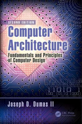 Computer Architecture : Fundamentals and Principles of Computer Design, Second Edition