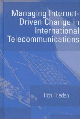 Managing Internet-Driven Change in International Telecommuications