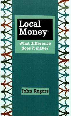 Local Money : What Difference Does It Make?