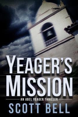Yeager's Mission : An Abel Yeager Thriller