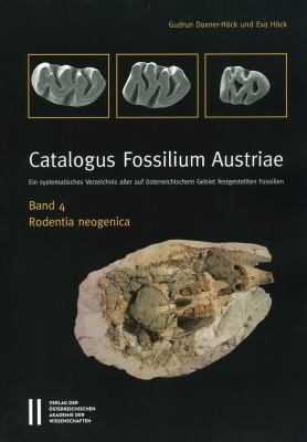 Catalogus Fossilium Austriae Band 4 : Rodentia Neogenica: ein Systematisches Verzeichnis Aller Auf Osterreichischem Gebiet Festgestellten Fossilien