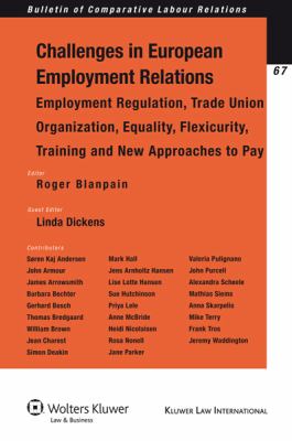 Challenges of European Employment Relations : Employment Regulation, Trade Union Organization, Equality, Flexicurity, Training and New Approaches to Pay