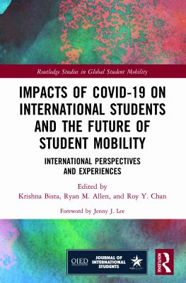 Impacts of COVID-19 on International Students and the Future of Student Mobility : International Perspectives and Experiences