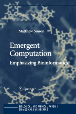 Emergent Computation : Emphasizing Bioinformatics
