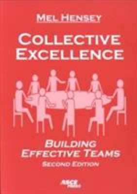 Collective Excellence : Building Effective Teams