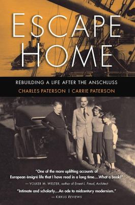 Escape Home : Rebuilding a Life after the Anschluss - A Family Memoir