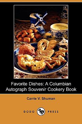 Favorite Dishes : A Columbian Autograph Souvenir Cookery Book