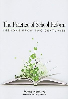 The Practice of School Reform : Lessons from Two Centuries