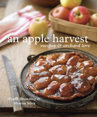 An Apple Harvest : Recipes and Orchard Lore [a Cookbook]