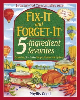 Fix-It and Forget-It 5-Ingredient Favorites : Comforting Slow-Cooker Recipes, Revised and Updated