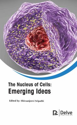 The Nucleus of Cells : Emerging Ideas