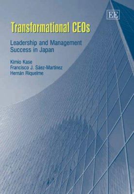 Transformational CEOs : Leadership and Management Success in Japan